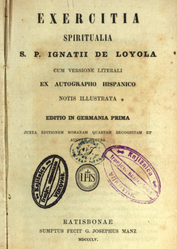 Exercitia spiritualia S. P. Ignatii de Loyola : cum versione literali : ex autographo hispanico notis illustrata